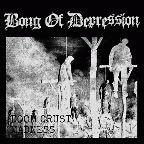 Bong Of Depression : Doom Crust Madness Bong Of Depression : Doom Crust Madness